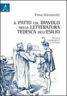 Il patto col diavolo nella letteratura tedesca dell'esilio. Politica, germanicità, faustismo di Elena Giovannini edito da Aracne