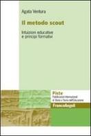 Il metodo scout. Intuizioni educative e principi formativi di Agata Ventura edito da Franco Angeli