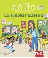 La scuola materna. Ediz. a colori di Catherine Dolto, Colline Faure-Poirée edito da Red Edizioni