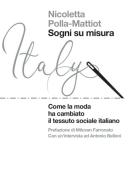 Sogni su misura. Come la moda ha cambiato il tessuto sociale italiano di Nicoletta Polla-Mattiot edito da Luiss University Press
