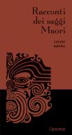 Racconti dei saggi Maori di Céline Ripoll edito da L'Ippocampo