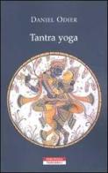 Tantra yoga. Il Vijñabhairava tantra. Il «tantra della conoscenza suprema» di Daniel Odier edito da Neri Pozza