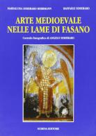 Arte medioevale nelle lame di Fasano di Maria Luisa Semeraro Herrmann, Raffaele Semeraro edito da Schena Editore