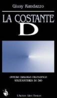 La costante D ovvero dialogo filosofico sull'esistenza di Dio di Giusy Randazzo edito da L'Autore Libri Firenze