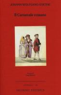 Il carnevale romano di Johann Wolfgang Goethe edito da Salerno Editrice