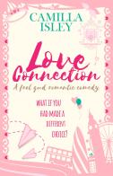 Love connection. What if you had made a different choice? di Camilla Isley edito da Pink Bloom Press