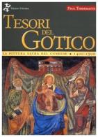 I tesori del gotico. La pittura sacra nel cuneese 1400-1500 di Paul Terrematte edito da L'Arciere