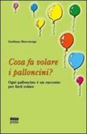 Cosa fa volare i palloncini di Emiliana Marcolongo edito da Daigo Press