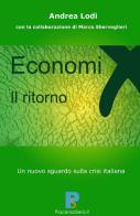 Economix, il ritorno. Un nuovo sguardo sulla crisi italiana di Andrea Lodi edito da ilmiolibro self publishing
