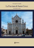 La facciata di Santa Croce. Descrizione e artisti di Giovanni Ceccatelli edito da EBS Print