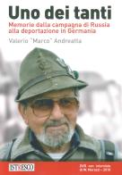 Uno dei tanti. Memorie dalla campagna di Russia alla deportazione in Germania. Con DVD video di Valerio Andreatta edito da ISTRESCO