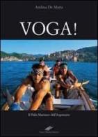 Voga! Il palio marinaro dell'Argentario di Andrea De Maria edito da Moroni