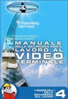 Manuale della sicurezza per il lavoro al videoterminale di Maurizio Sordillo, Manola Bauco edito da Tecnologia & Sicurezza