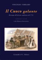 Il cuoco galante (rist. anast. 1793) di Vincenzo Corrado edito da Grimaldi & C.