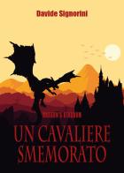 Un cavaliere smemorato. Dragon's Kingdom di Davide Signorini edito da Youcanprint