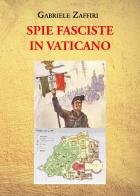 Spie fasciste in Vaticano di Gabriele Zaffiri edito da Youcanprint