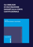 Gli obblighi di vaccinazione davanti alla Corte costituzionale edito da Editoriale Scientifica