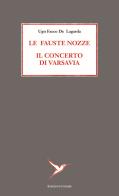 Le fauste nozze. Il concerto di Varsavia di Ugo Facco De Lagarda edito da Colibrì Edizioni