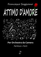 Attimo. d'amore. Per orchestra da camera. Partitura e parti di Francesco Saggiomo edito da GDE Edizioni Musicali