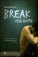 Break. Ossa rotte di Hannah Moskowitz edito da Giunti Editore