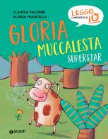 Gloria muccalesta superstar. Ediz. a colori di Claudia Palombi edito da Giunti Editore