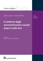 Il sistema degli ammortizzatori sociali dopo il Jobs Act di Manuela Gaetani, Mauro Marrucci edito da Giuffrè