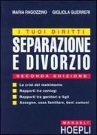 I tuoi diritti. Separazione e divorzio di Maria Ragozzino, Gigliola Guerreri edito da Hoepli