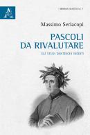 Pascoli da rivalutare. Gli studi danteschi inediti di Massimo Seriacopi edito da Aracne