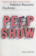 Peep show di Federico Duchesne Baccomo edito da Marsilio