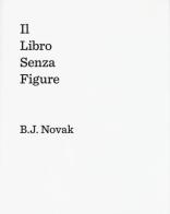 Il libro senza figure di B. J. Novak edito da Bompiani