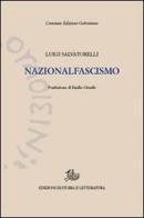 Nazionalfascismo di Luigi Salvatorelli edito da Storia e Letteratura