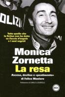 La resa. Ascesa, declino e «pentimento» di Felice Maniero di Monica Zornetta edito da Dalai Editore
