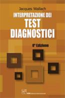 Interpretazione dei test diagnostici di Jacques Wallach edito da CIC Edizioni Internazionali