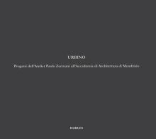 Urbino. Progetti dell'atelier Paolo Zermani all'Accademia di Architettura di Mendrisio di Paolo Zermani edito da Diabasis