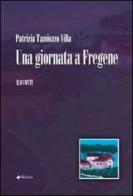 Una giornata a Fregene di Patrizia Tamiozzo Villa edito da Manni