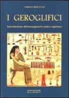 I geroglifici. Introduzione all'immaginario antico-egiziano di Adriana Belluccio edito da Scienze e Lettere