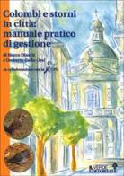 Colombi e storni in città: manuale pratico di gestione di Marco Dinetti, Umberto Gallo Orsi edito da Il Verde Editoriale