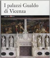 I palazzi Gualdo di Vicenza edito da Angelo Colla Editore