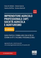 Imprenditore agricolo professionale (IAP) società agricola e agriturismo di Cinzia De Stefanis, Antonio Quercia, Caterina Dell'Erba edito da Maggioli Editore