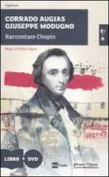 Raccontare Chopin. Con DVD di Corrado Augias, Giuseppe Modugno edito da Promo Music