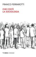 Che cos'è la sociologia di Franco Ferrarotti edito da Mimesis