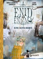 Oltre l'ultima oscurità. Enid Enigma di Sonia Elisabetta Corvaglia edito da Giunti Editore
