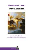 Salve, libertà. Foscolo, Calvo, Solomòs e il risveglio della coscienza nazionale di Alessandra Cenni edito da Gammarò Edizioni