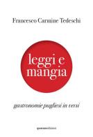 Leggi e mangia. Gastronomie pugliesi in versi di Francesco Carmine Tedeschi edito da Quorum Edizioni