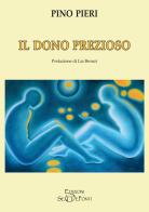 Il dono prezioso di Pino Pieri edito da Edizioni Setteponti