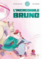 L'incredibile Bruno. Ediz. a colori di Matilde Tacchini edito da Sabir Editore