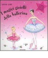 I magici gioielli della ballerina di Sarah Gibb edito da Mondadori