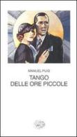 Tango delle ore piccole di Manuel Puig edito da Einaudi