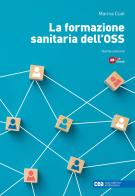 La formazione sanitaria dell'OSS. Con e-book di Marina Cuel edito da CEA