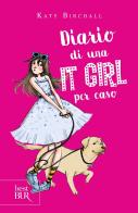 Diario di una It Girl per caso di Katy Birchall edito da Rizzoli